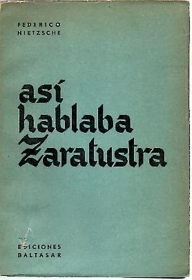 ASI HABLABA ZARATUSTRA. - NIETZSCHE, Federico.