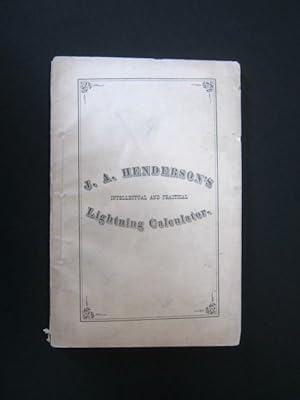 "J.A. Henderson's Intellectual and Practical Lightning Calculator"