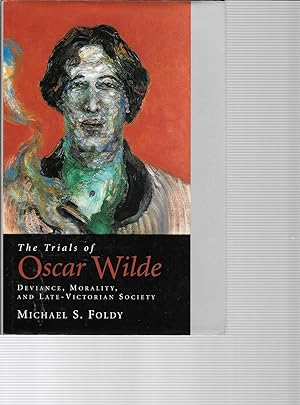 THE TRIALS OF OSCAR WILDE Deviance, Morality, and Late - Victorian Society