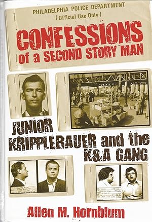 CONFESSIONS OF A SECOND STORY MAN Junior Kripplebauer and the K&A Gang
