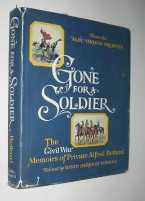 Gone For A Soldier, The Civil War Memoirs of Private Alfred Ballard