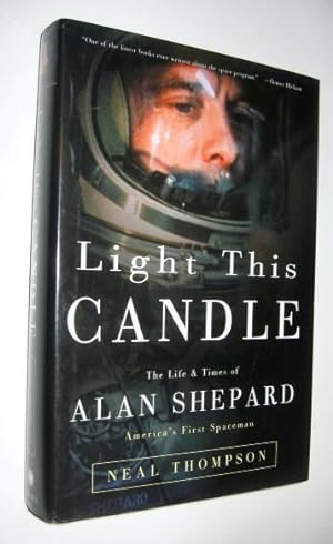 Light This Candle; The Life and Times of Alan Shepard, America's First Spaceman