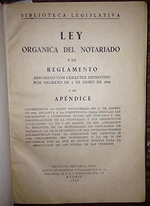 LEY ORGANICA DEL NOTARIADO Y SU REGLAMENTO APROBADO CON CARACTER DEFINITIVO POR DECRETO DE 2-6-19...