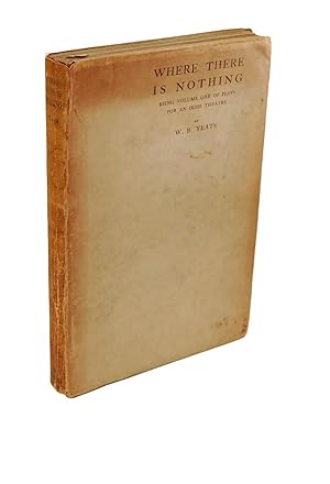 Where There Is Nothing: Being Volume One of Plays for An Irish Theatre