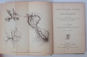 Induction Coils and Coil-Making a Treatise on the Construction and Working of Shock, medical and ...