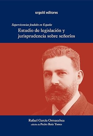 Supervivencias feudales en España. Estudios de legislación y Jurisprudencia sobre señoríos (1932)