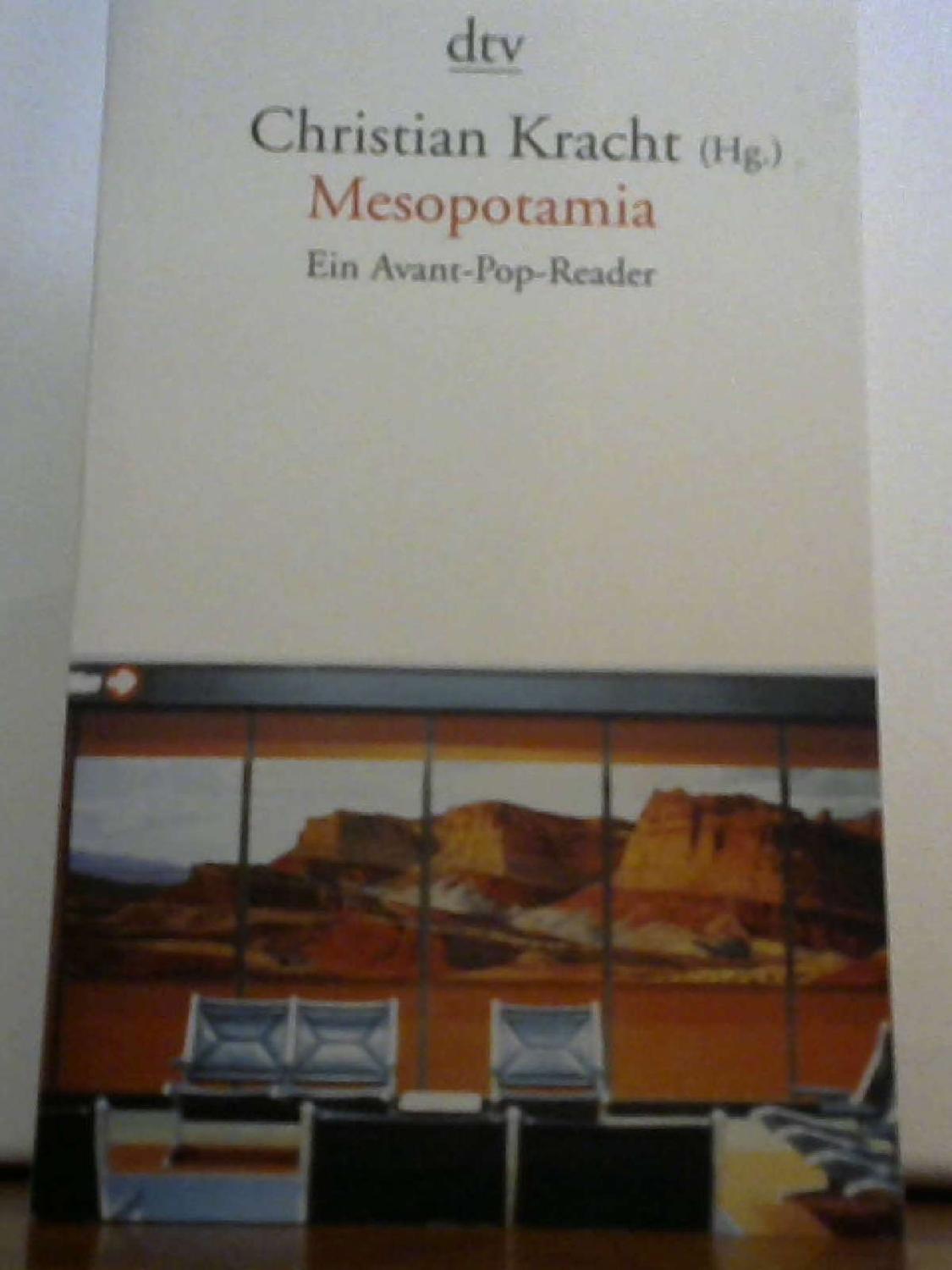 Mesopotamia. Ein Avant- Pop- Reader. Kracht, Christian - Christian Kracht