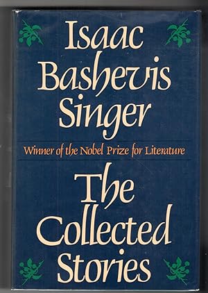 THE COLLECTED STORIES OF ISAAC BASHEVIS SINGER. Translated from the Yiddish by Saul Bellow, Eliza...