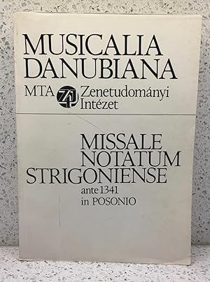 MUSICALIA DANUBIANA I: Missale Notatum Strigoniense ante 1341 in Posonio.