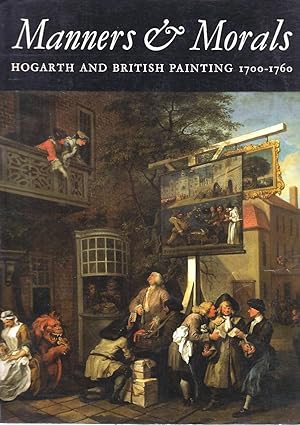Manners & Morals. Hogarth and British Painting 1700-1760