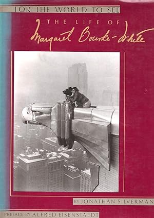 For the World to See: The Life of Margaret Bourke-White