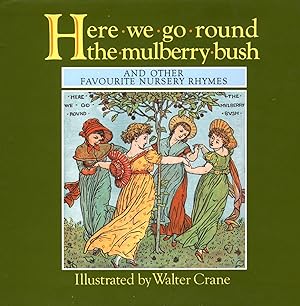 Here We Go Round the Mulberry Bush and Other Favourite Nursery Rhymes