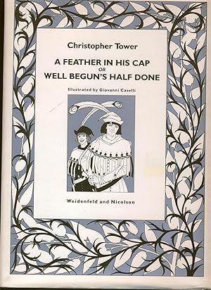 A Feather in His Cap, or Well Begun's Half Done