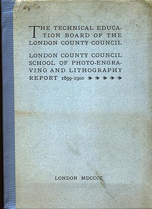 London County Council School of Photo-Engraving and Lithography Report 1899-1900