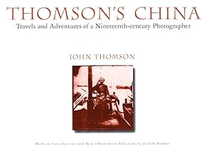 Thomson's China: Travels and Adventures of a Nineteenth-Century Photographer