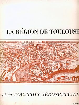 La Région De Toulouse et sa Vocation Aérospatiale