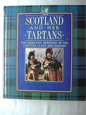 Scotland and her Tartans. The Romantic Heritage of the Scottish Clans and Families.