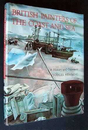 British Painters of the Coast and Sea. A History and Gazetteer