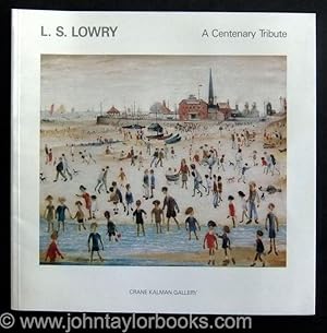 L. S. Lowry (1887 - 1976) a Centenary Tribute a Loan Exhibition of Paintings and Drawings