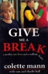 Give Me a Break: A Mother, Two Boys and Crutches