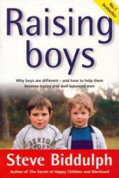 Raising Boys: Why Boys Are Different - and how to help them become happy and well-balanced Men