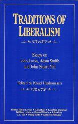 Traditions Of Liberalism Essays On John Locke Adam Smith And John Traditions Of Liberalism Essays On John Locke Adam Smith And John Stuart Mill