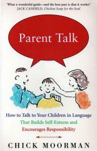 Parent Talk: How to Talk to Your Children in Language That Builds Self-Esteem and Encourages Resp...