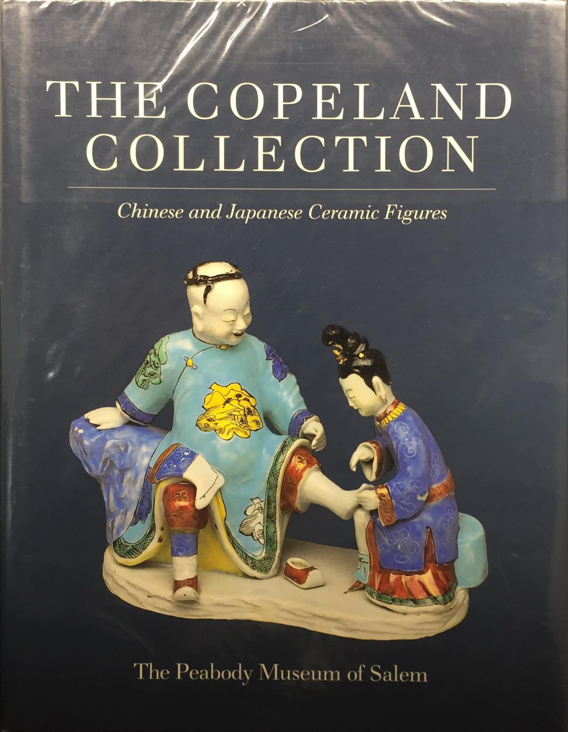 The Copeland Collection: Chinese and Japanese Ceramic Figures - Sargent, William R.