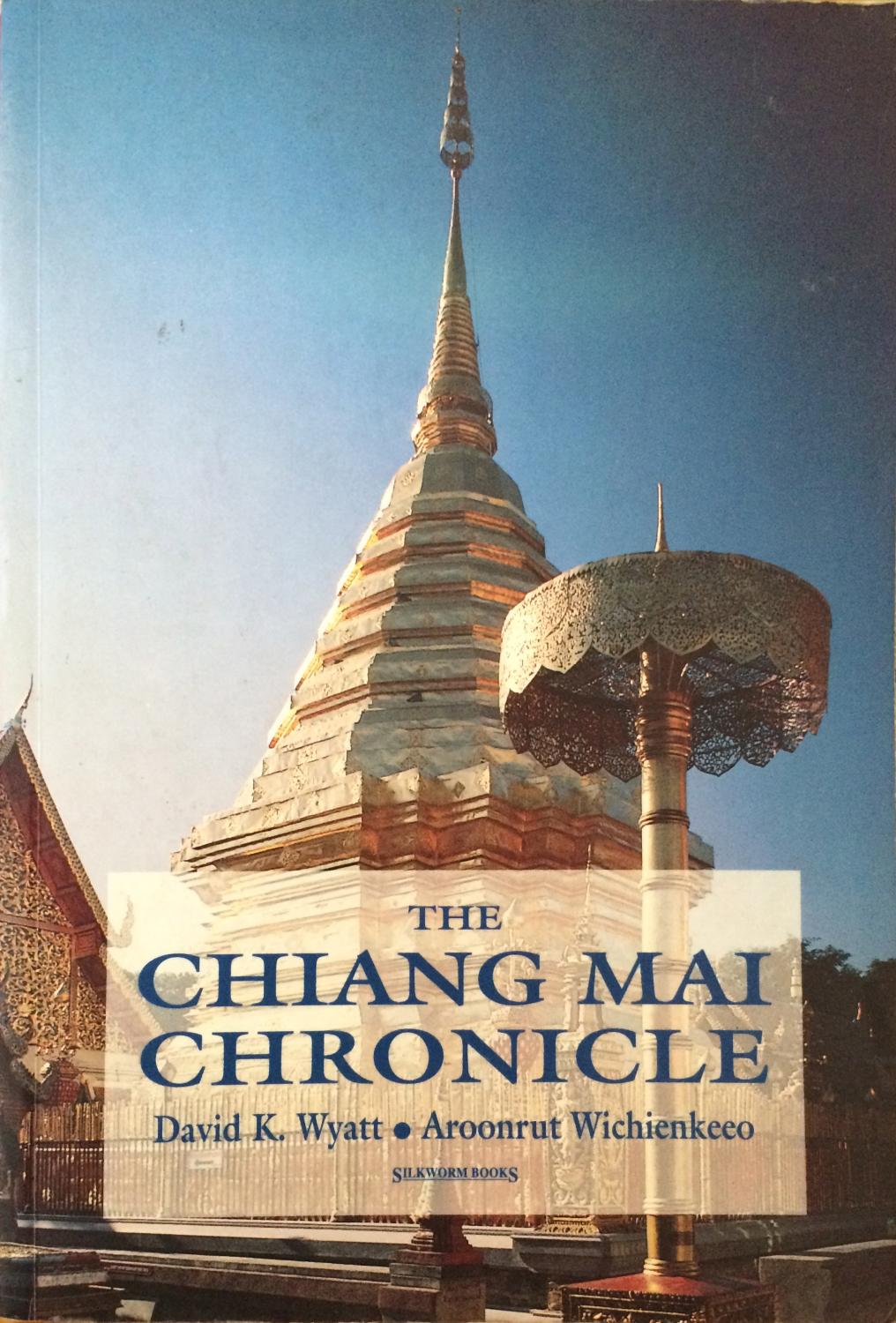 The Chiang Mai Chronicle - Wyatt, D.K.; Wichienkeoo, Aroonrat