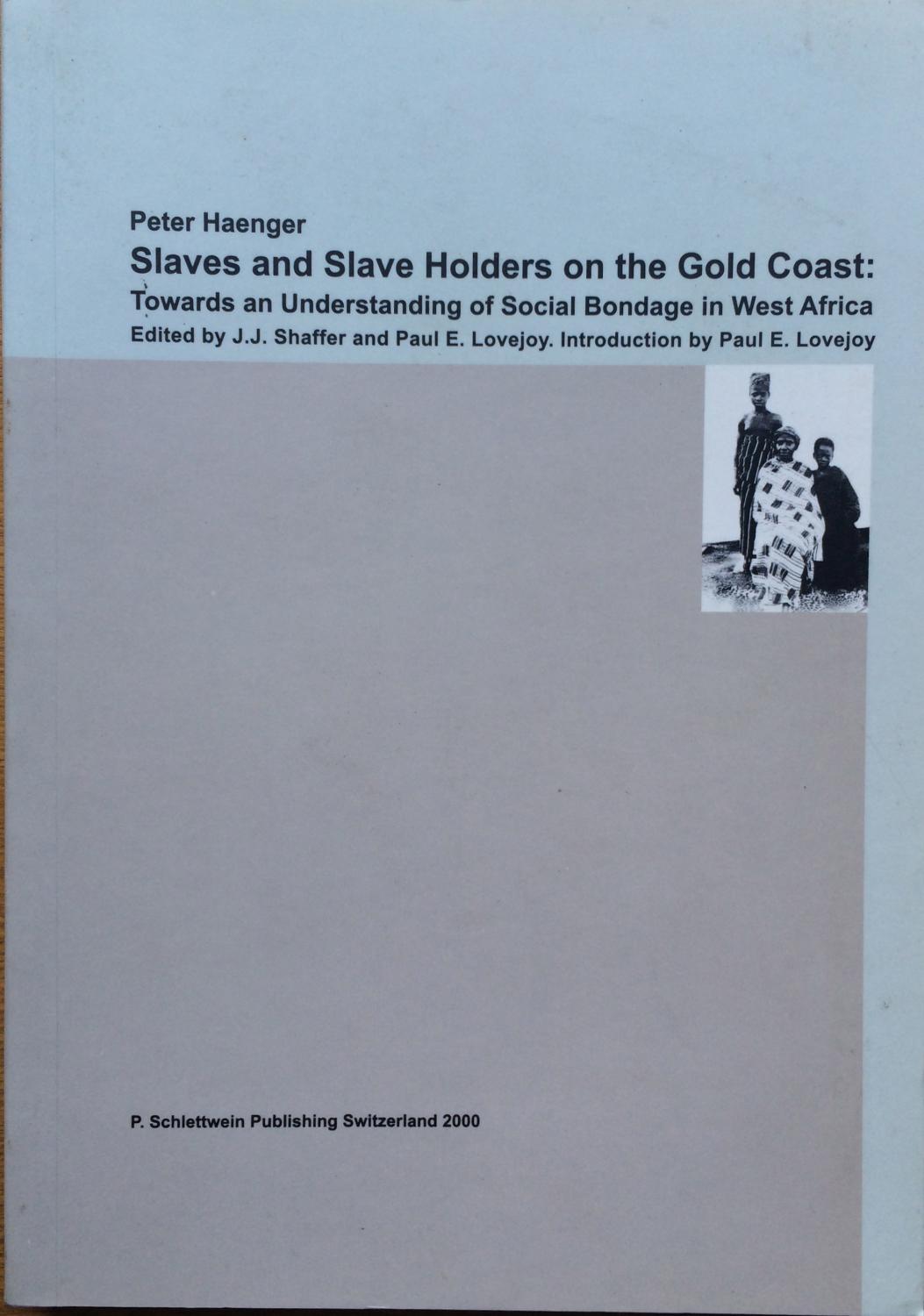 Slaves and slave holders on the Gold Coast: Towards an understanding of social bondage in West Africa