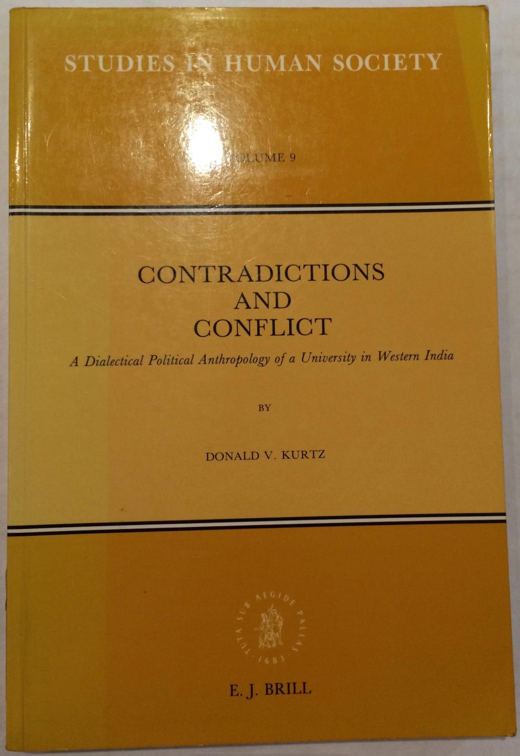 Contradictions and Conflict: Dialectical Political Anthropology of a University in Western India (Studies in Human Society) - Kurtz, Donald V.