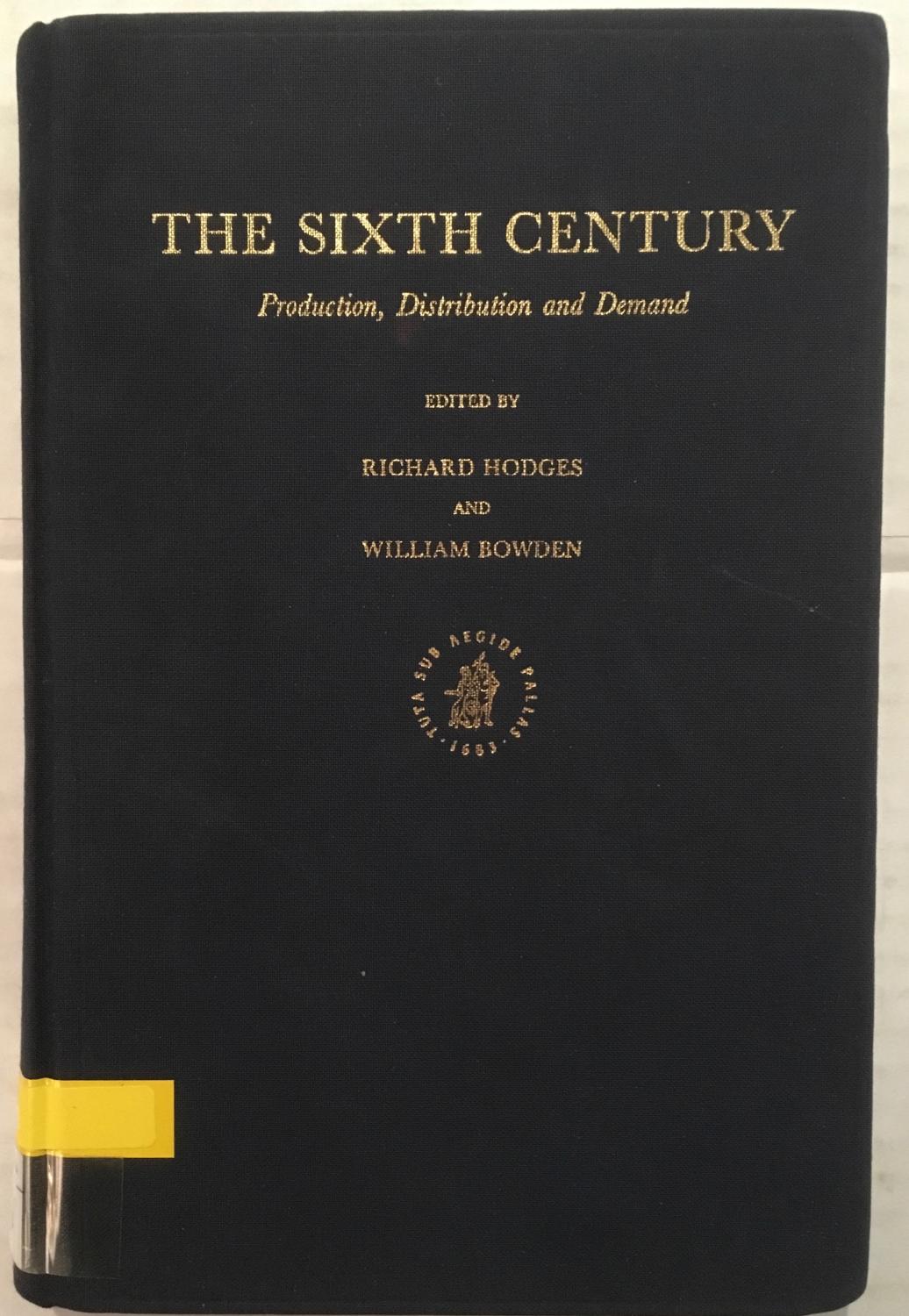 The Sixth Century: Production, Distribution and Demand (Transformation of the Roman World, 3) - edited by Richard Hodges and William Bowden