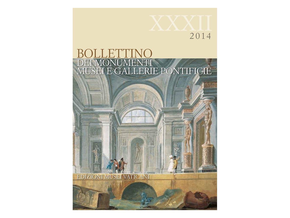 Bollettino dei Monumenti Musei e Gallerie Pontificie – XXXII, 2014 - Edited by Cristina Pantanella