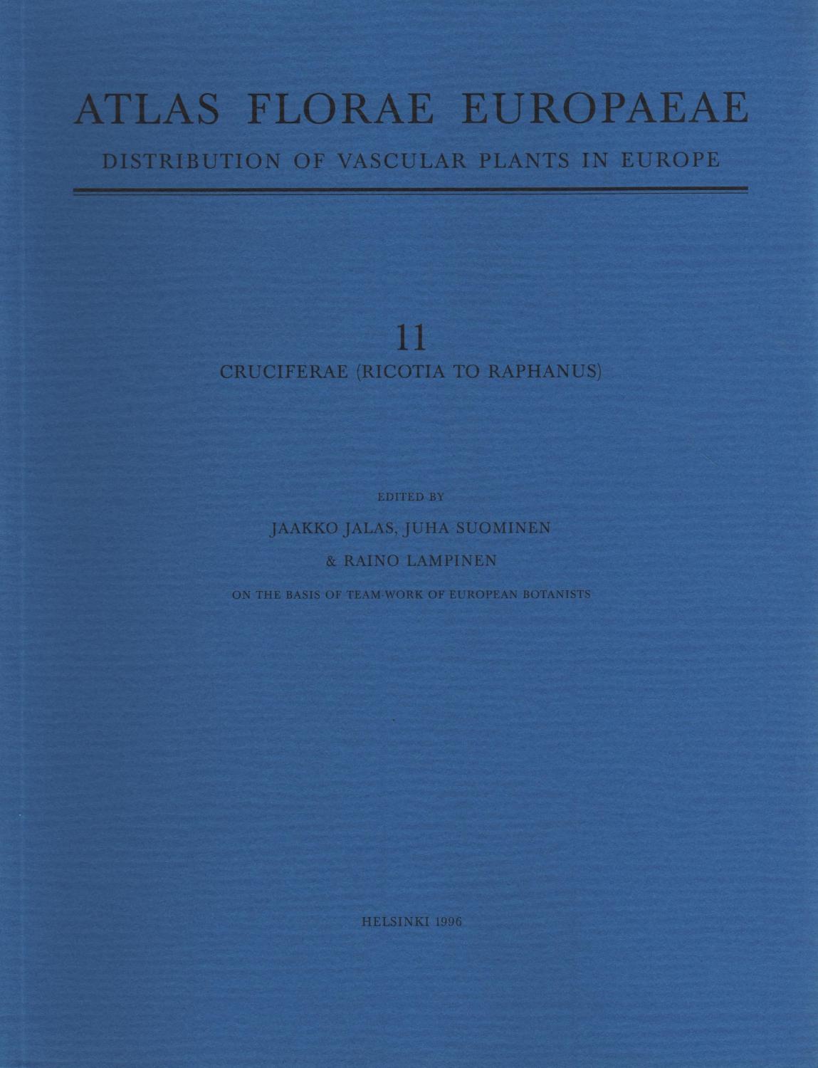 Atlas florae Europaeae / 11, Cruciferae (Ricotia to Raphanus). - Edited by Jaakko Jalas & Juha Suominen on the basis of a team of European botanists