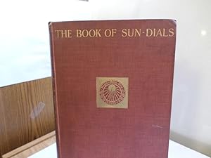 The Book of Sun Dials Originally Compiled By Mrs. Alfred Gatty Now Enlarged and Re-edited By H.K....