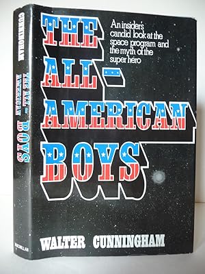 The All-American Boys: An Insider's Candid Look at the Space Program and the Myth of the Super He...