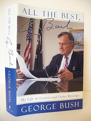 All The Best, George Bush: My Life in Letters and Other Writings, (Signed by George Bush)