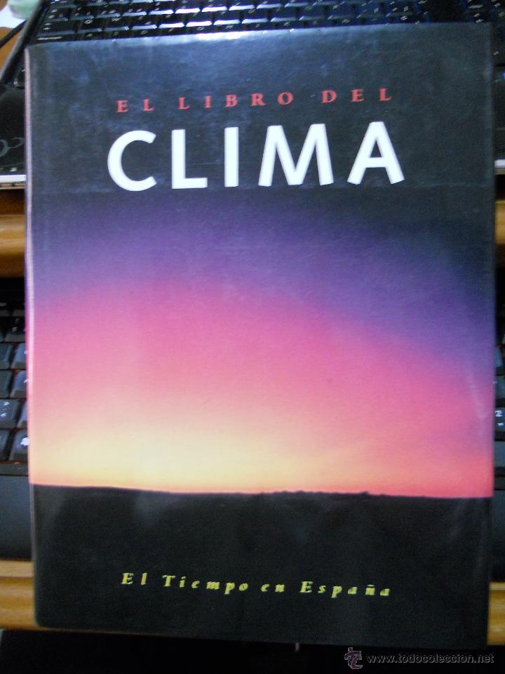 EL LIBRO DEL CLIMA. EL TIEMPO EN ESPAÑA. John Gribbin, Peter Wright, John Kington, Ralph Hardy, José Antonio Maldonado, Charo Pascual, Manuel Toharia. Ediciones Folio, S.A. 1988. ISBN: 84-7583-152-4. Contiene 263 páginas. Tapa dura color negro con letras en gofrado color negras y sobrecubiertas en rustica ilustrada original. Tamaño folio. Estado: Con apenas señales de uso. - John Gribbin, Peter Wright, John Kington, Ralph Hardy, José Antonio Maldonado, Charo Pascual, Manuel Toharia.