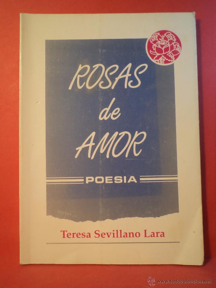 ROSAS DE AMOR. Poesía. SEVILLANO LARA, Teresa (Villarrobledo, Albacete). Editado por la autora en 1991. ISBN 8460409627. 103 PÁGINAS. Tamaño 210x150mm. Tapa blanda editorial. Señales normales de uso. Sin rastros de anteriores poseedores. - Detallado en descripción.