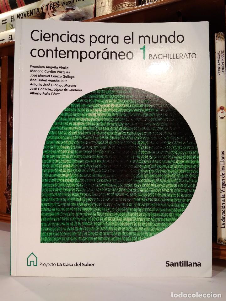 CIENCIAS PARA EL MUNDO CONTEMPORÁNEO. 1.º de BACHILLERATO. ANGUITA VIRELLA, Francisco y otros. Proyecto La Casa del Saber. Ed Santillana, 2008. ISBN 9788429443660. 247 páginas + 1h de créditos. Profusamente ilustrado color. Tamaño folio apaisado. Buen est - Detallada en la descripción.