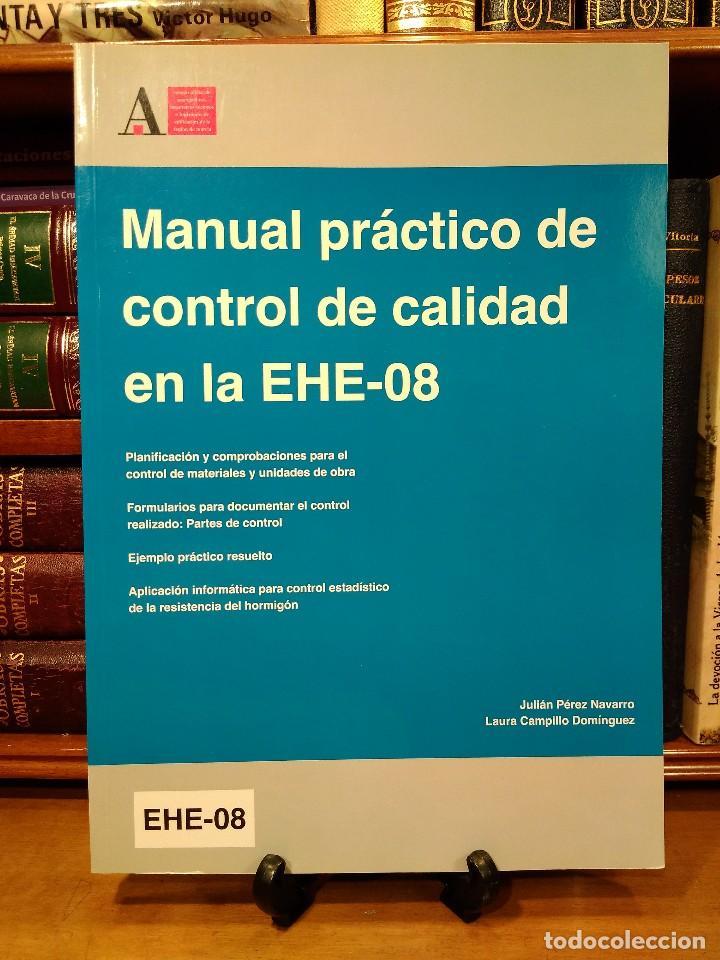 MANUAL PRÁCTICO DE CONTROL DE CALIDAD EN LA EHE-08. Incluye CD. Planificación y comprobaciones para el control de materiales y unidades de obra. Formularios para documentar el control realizado: partes de control. Ejemplo práctico resuelto. Aplicación inf