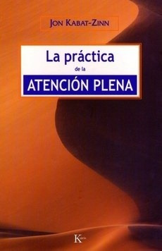 La Practica De La Atencion Plena - Kabat-zinn, John - KABAT-ZINN, JOHN