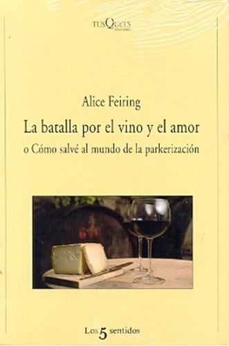 La Batalla Por El Vino Y El Amor - Feiring, Alice - FEIRING, ALICE