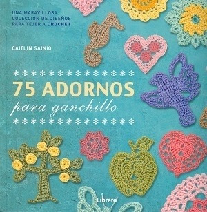 75 Adornos Para Ganchillo - Caitlin, Sainio - CAITLIN, SAINIO