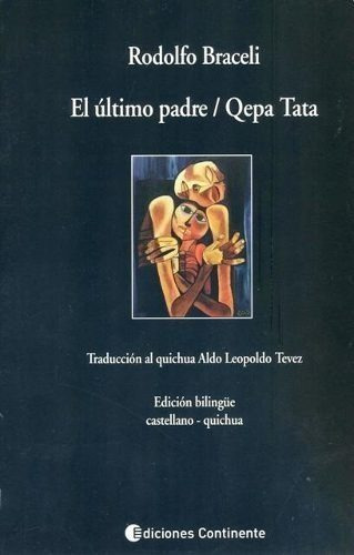 El Ultimo Padre / Qepa Tata . (edicion Castellano - Quichua) - Rodolfo Braceli / Aldo Tevez