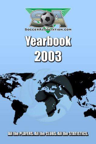 SoccerAssociation.com Yearbook 2003 - Peter Wilson (Editor)