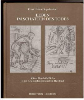 Leben im Schatten des Todes: Alfred Retzlaffs Bilder einer Kriegsgefangenschaft in Russland (Schriften des Kulturgeschichtlichen Museums Osnabrück)