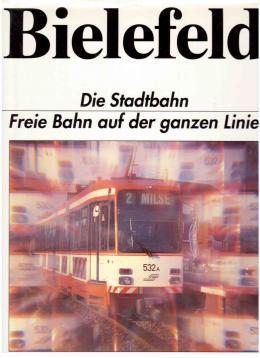 Bielefeld. Die Stadtbahn - Freie Bahn auf der ganzen Linie