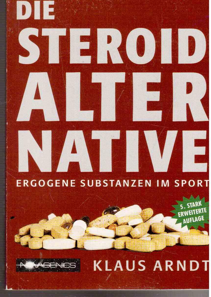 Die Steroid Alternative. Ergogene Substanzen im Leistungssport