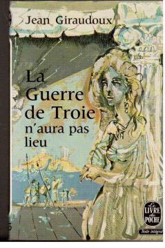 La Guerre de Troie n'aura pas lieu. Piece en deux actes.